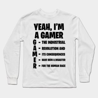 Yeah I'm A Gamer v3.0; White Shirt Long Sleeve T-Shirt